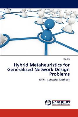 Hybrid Metaheuristics for Generalized Network Design Problems (Paperback)