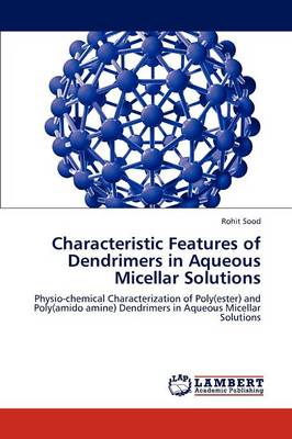 Characteristic Features of Dendrimers in Aqueous Micellar Solutions (Paperback)