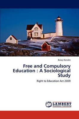Free and Compulsory Education: A Sociological Study (Paperback)