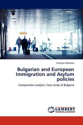 Bulgarian and European Immigration and Asylum Policies (Paperback)