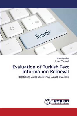 Evaluation of Turkish Text Information Retrieval (Paperback)