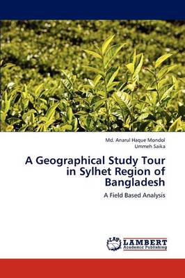 A Geographical Study Tour in Sylhet Region of Bangladesh (Paperback)