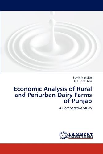 Economic Analysis of Rural and Periurban Dairy Farms of Punjab (Paperback)