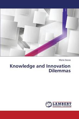 Knowledge and Innovation Dilemmas (Paperback)