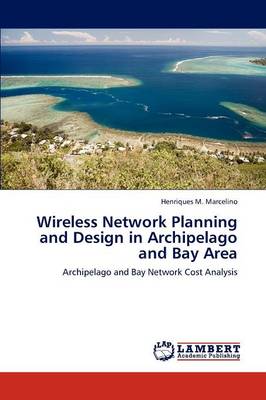 Wireless Network Planning and Design in Archipelago and Bay Area (Paperback)