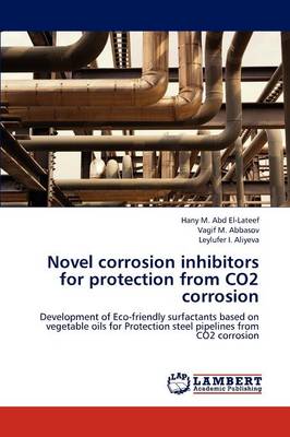Novel Corrosion Inhibitors for Protection from Co2 Corrosion (Paperback)