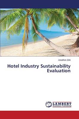 Hotel Industry Sustainability Evaluation (Paperback)