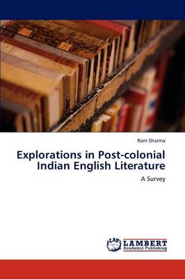 Explorations in Post-Colonial Indian English Literature (Paperback)