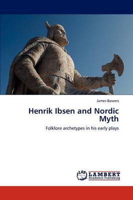 Henrik Ibsen and Nordic Myth (Paperback)