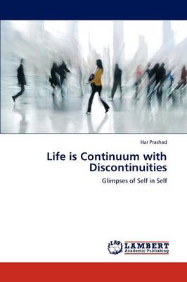 Life Is Continuum with Discontinuities (Paperback)