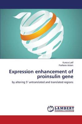 Expression Enhancement of Proinsulin Gene (Paperback)