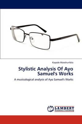Stylistic Analysis of Ayo Samuel's Works (Paperback)