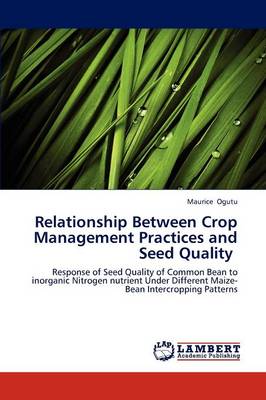 Relationship Between Crop Management Practices and Seed Quality (Paperback)
