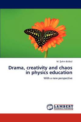 Drama, Creativity and Chaos in Physics Education (Paperback)