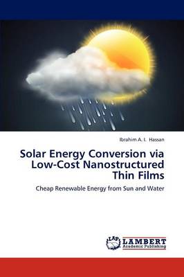 Solar Energy Conversion Via Low-Cost Nanostructured Thin Films (Paperback)