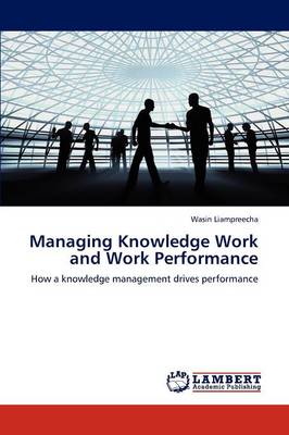 Managing Knowledge Work and Work Performance (Paperback)