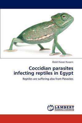 Coccidian Parasites Infecting Reptiles in Egypt (Paperback)
