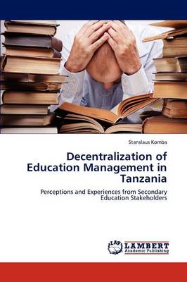 Decentralization of Education Management in Tanzania (Paperback)