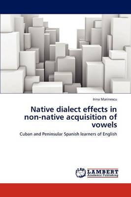 Native Dialect Effects in Non-Native Acquisition of Vowels (Paperback)