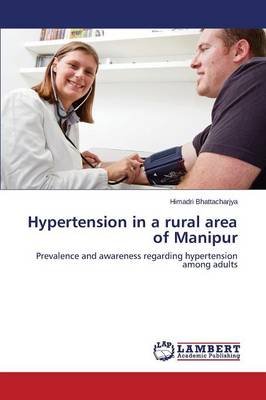 Hypertension in a Rural Area of Manipur (Paperback)