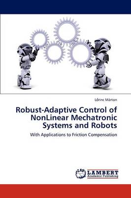 Robust-Adaptive Control of Nonlinear Mechatronic Systems and Robots (Paperback)