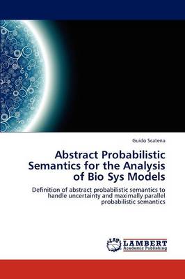 Abstract Probabilistic Semantics for the Analysis of Bio Sys Models (Paperback)