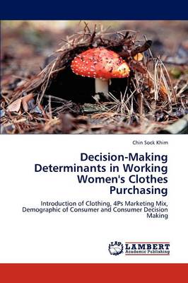 Decision-Making Determinants in Working Women's Clothes Purchasing (Paperback)