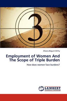 Employment of Women and the Scope of Triple Burden (Paperback)