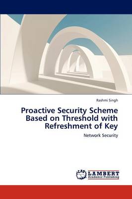 Proactive Security Scheme Based on Threshold with Refreshment of Key (Paperback)