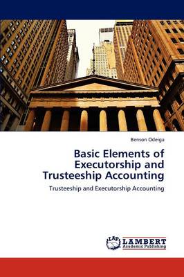 Basic Elements of Executorship and Trusteeship Accounting (Paperback)