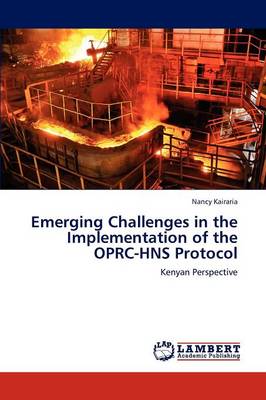 Emerging Challenges in the Implementation of the Oprc-Hns Protocol (Paperback)