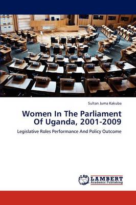 Women in the Parliament of Uganda, 2001-2009 (Paperback)
