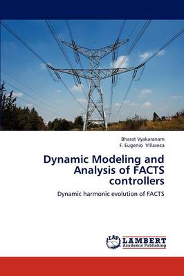 Dynamic Modeling and Analysis of Facts Controllers (Paperback)