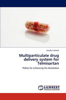 Multiparticulate Drug Delivery System for Telmisartan (Paperback)