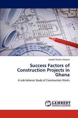 Success Factors of Construction Projects in Ghana (Paperback)