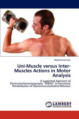 Uni-Muscle Versus Inter-Muscles Actions in Motor Analysis (Paperback)