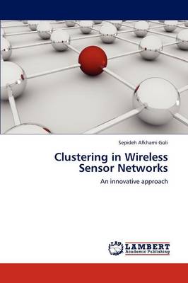 Clustering in Wireless Sensor Networks (Paperback)