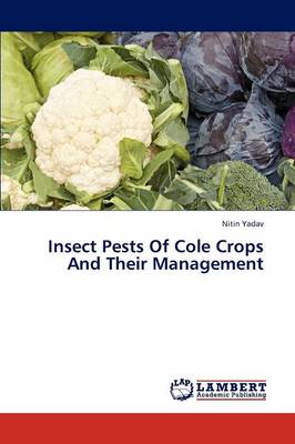 Insect Pests of Cole Crops and Their Management (Paperback)