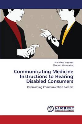 Communicating Medicine Instructions to Hearing Disabled Consumers (Paperback)