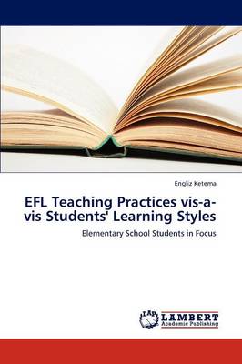 Efl Teaching Practices VIS-A-VIS Students' Learning Styles (Paperback)