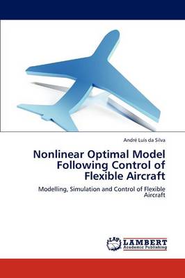 Nonlinear Optimal Model Following Control of Flexible Aircraft (Paperback)