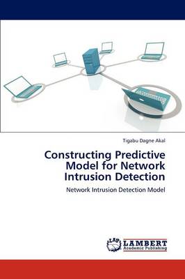 Constructing Predictive Model for Network Intrusion Detection (Paperback)