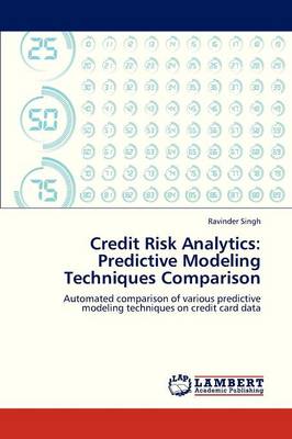 Credit Risk Analytics: Predictive Modeling Techniques Comparison (Paperback)