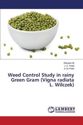 Weed Control Study in Rainy Green Gram (Vigna Radiata L. Wilczek) (Paperback)