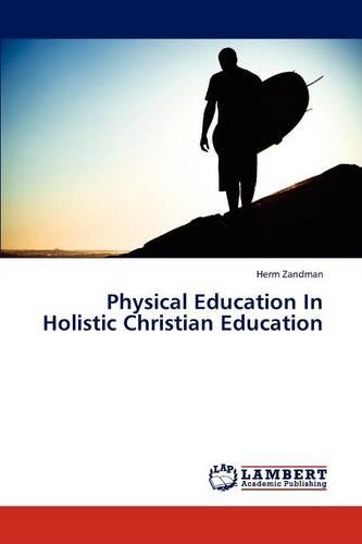 Physical Education in Holistic Christian Education (Paperback)