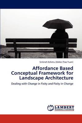 Affordance Based Conceptual Framework for Landscape Architecture (Paperback)