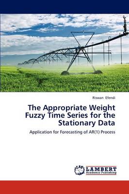 The Appropriate Weight Fuzzy Time Series for the Stationary Data (Paperback)