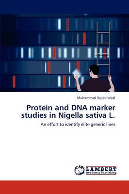 Protein and DNA Marker Studies in Nigella Sativa L. (Paperback)