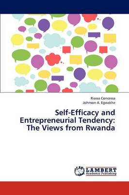 Self-Efficacy and Entrepreneurial Tendency: The Views from Rwanda (Paperback)