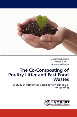 The Co-Composting of Poultry Litter and Fast Food Wastes (Paperback)